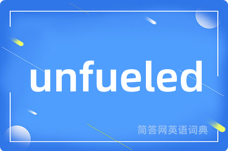 unfueled
