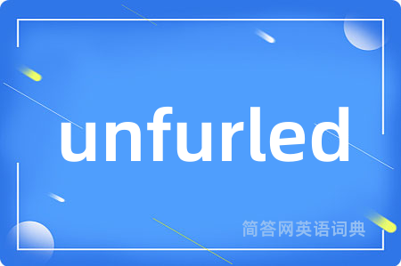 unfurled