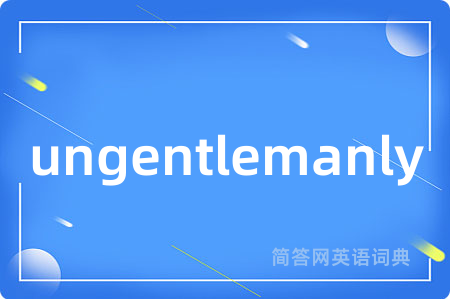 ungentlemanly