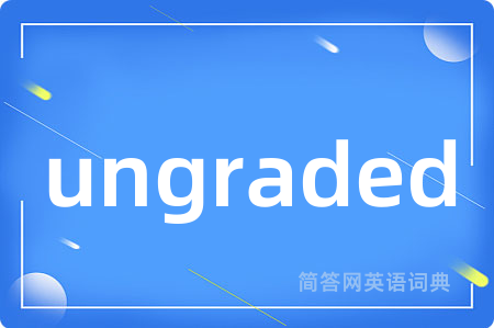 ungraded