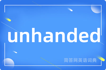 unhanded