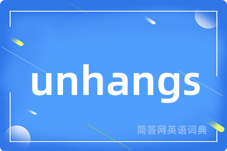 unhangs
