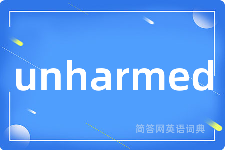 unharmed