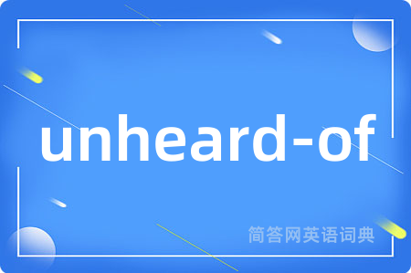 unheard-of
