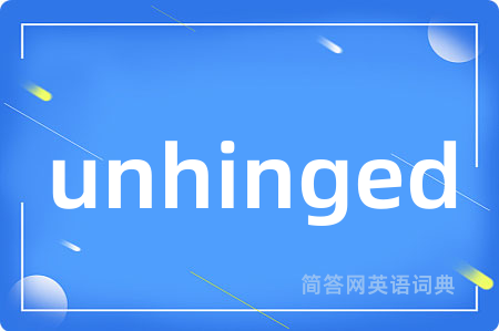 unhinged