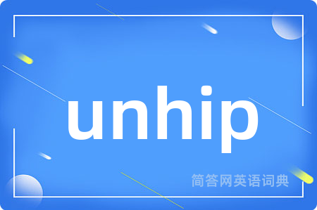 unhip