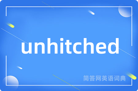unhitched