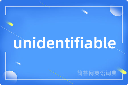 unidentifiable