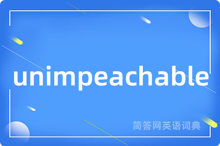 unimpeachable