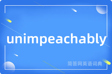 unimpeachably