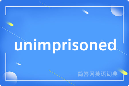 unimprisoned