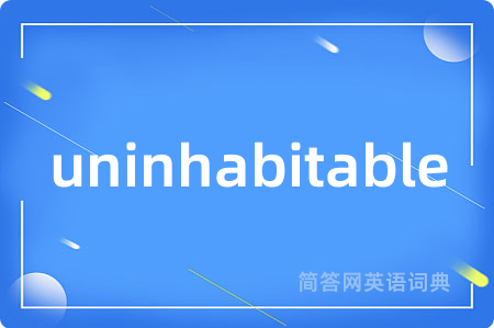 uninhabitable
