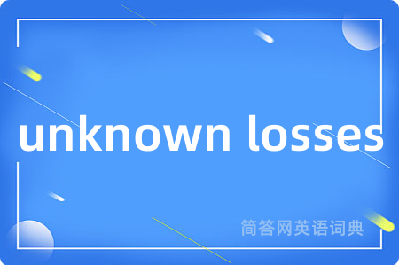 unknown losses