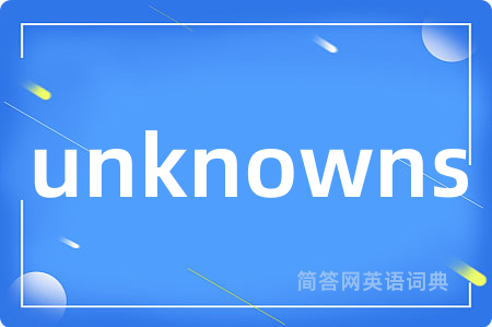 unknowns