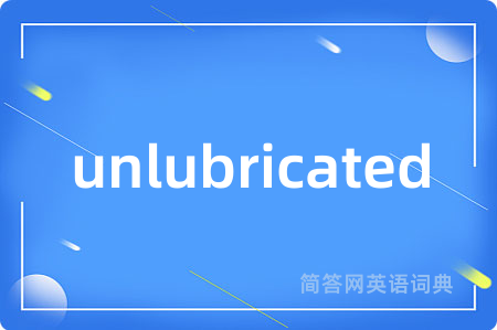 unlubricated