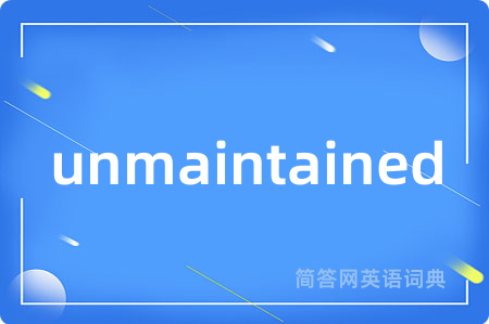 unmaintained