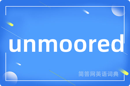 unmoored