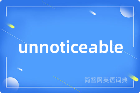 unnoticeable