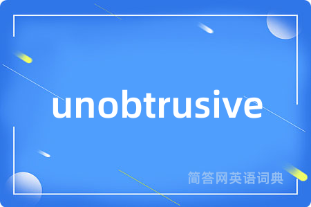 unobtrusive