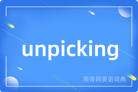 unpicking