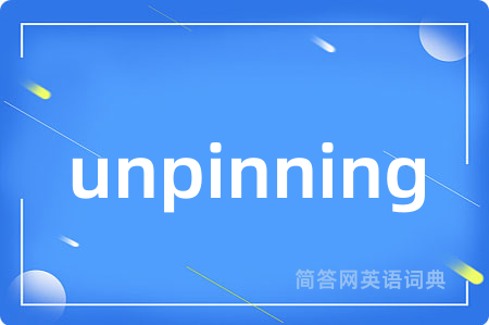 unpinning