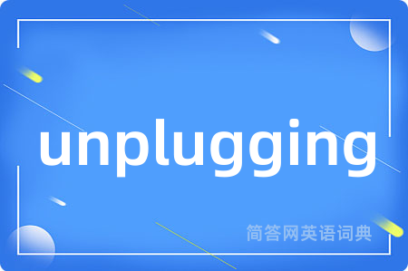 unplugging