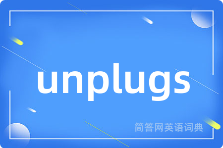 unplugs