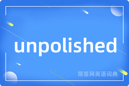 unpolished