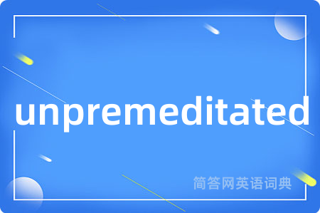 unpremeditated