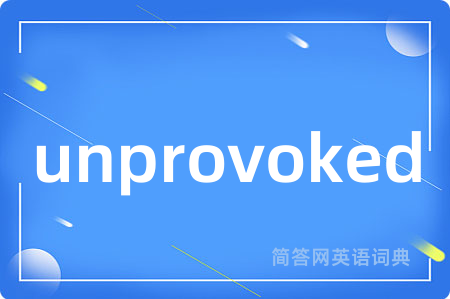 unprovoked