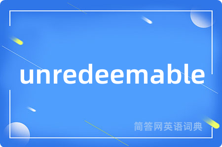 unredeemable