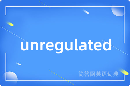 unregulated