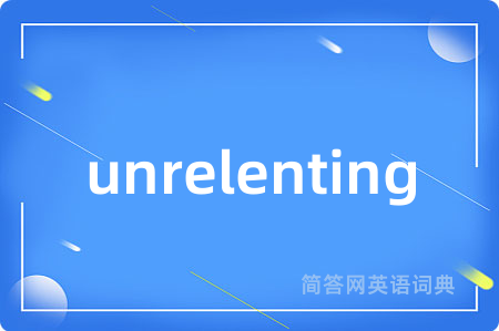 unrelenting
