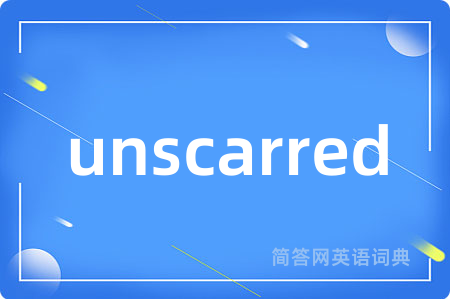 unscarred