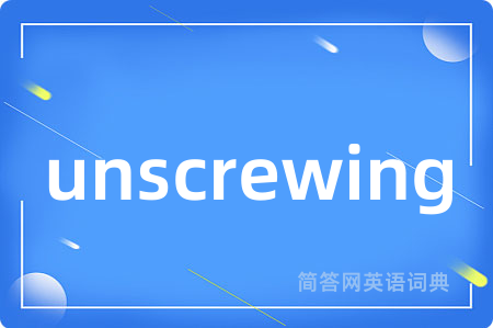 unscrewing