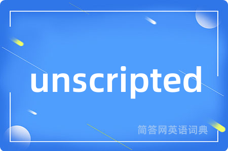 unscripted