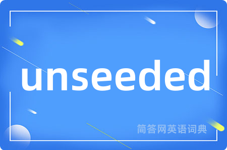 unseeded