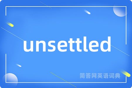 unsettled