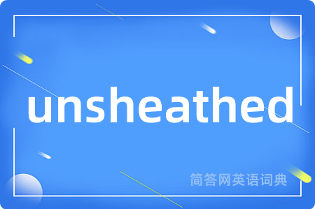 unsheathed