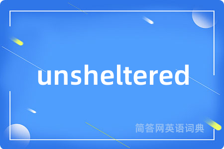 unsheltered