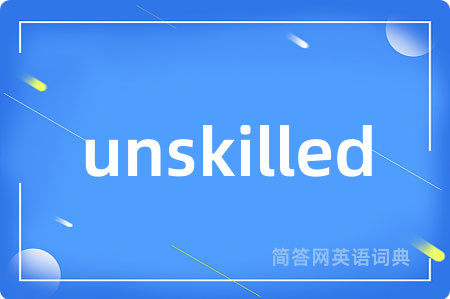 unskilled