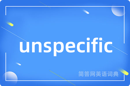 unspecific