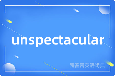 unspectacular
