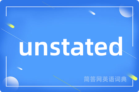 unstated