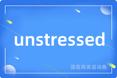 unstressed