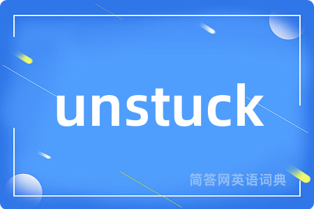 unstuck
