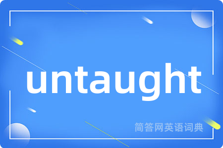 untaught