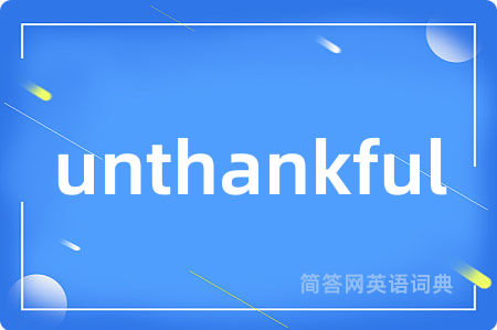 unthankful