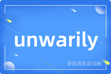 unwarily