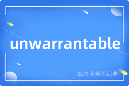 unwarrantable